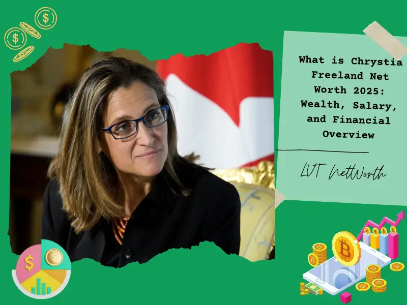 What is Chrystia Freeland Net Worth 2025: Wealth, Salary, and Financial Overview