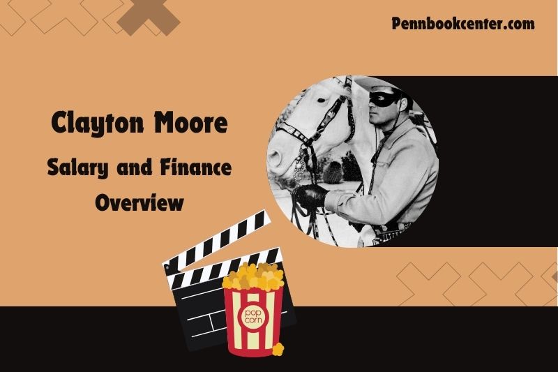 Clayton Moore fortune, salary and financial overview