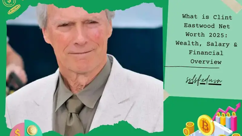 What is Clint Eastwood Net Worth 2025: Wealth, Salary & Financial Overview