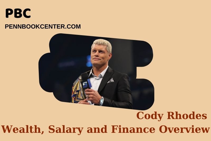 Cody Rhodes prosperity, salary and financial overview