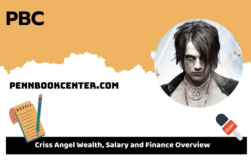 Criss Angel wealth, salary and financial overview