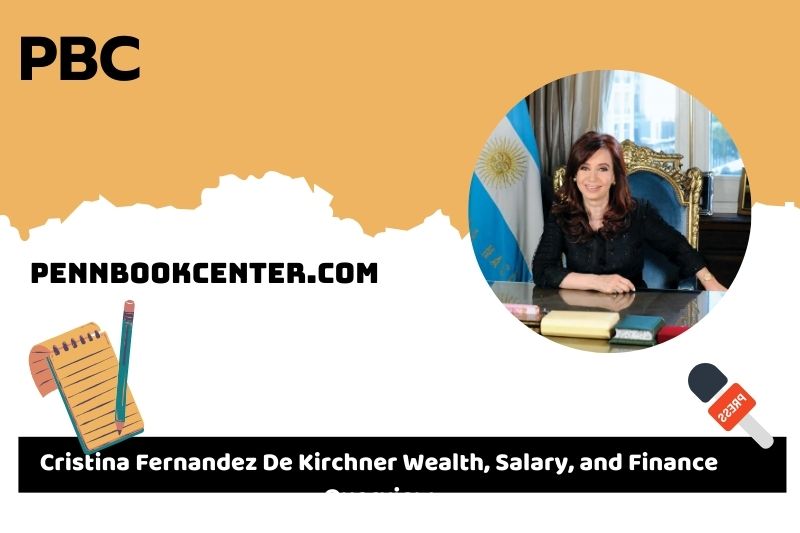 Cristina Fernandez de Kirchner wealth, salary and financial overview