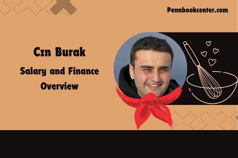 CZN Burak fortune, salary and financial overview