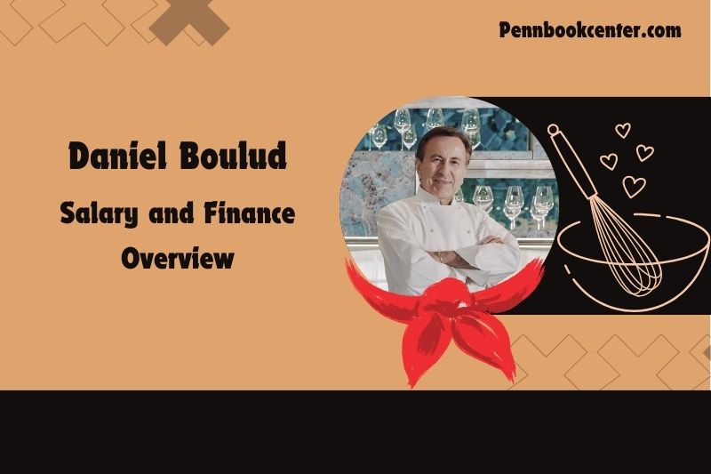 Daniel Boulud wealth, salary and financial overview