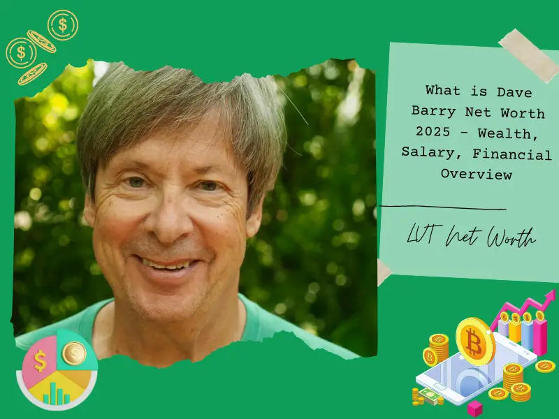 What is Dave Barry Net Worth 2025 – Wealth, Salary, Financial Overview