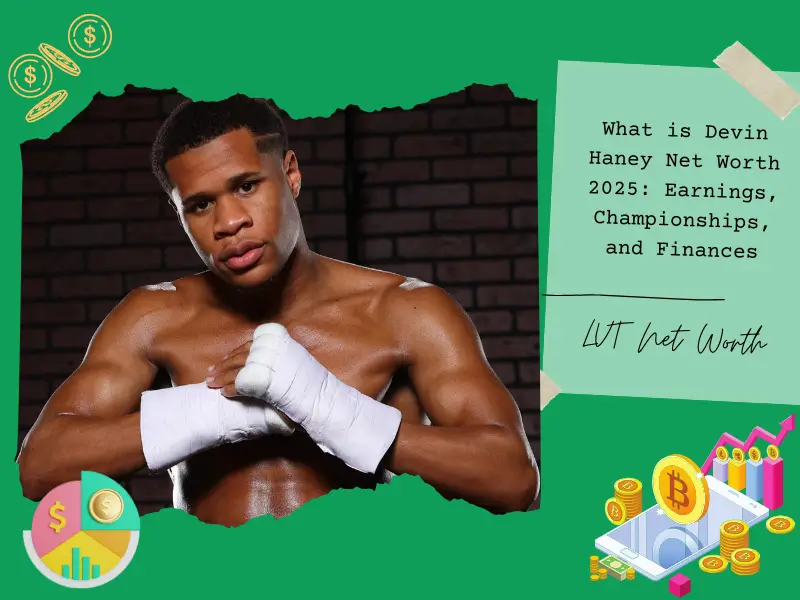 What is Devin Haney Net Worth 2025: Earnings, Championships, and Finances