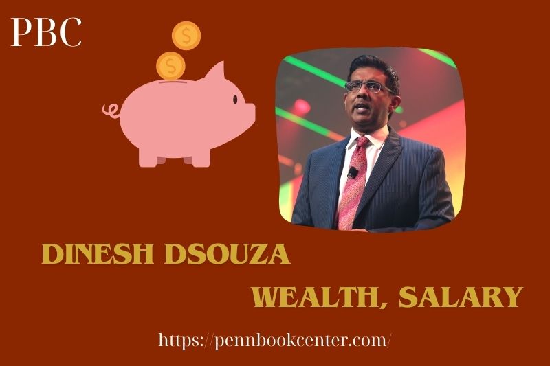 Dinesh dsouza wealth, salary and financial overview