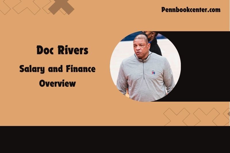 Doc Rivers Salary and Financial Overview