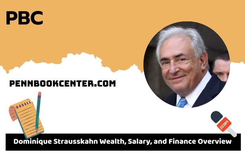 Dominique Strausskahn Wealth, salary and financial overview