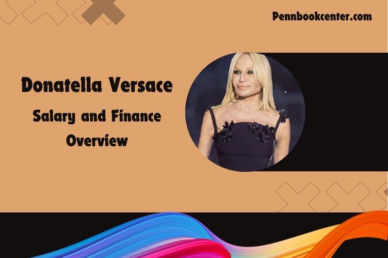 Donatella Versace assets, salary and financial overview