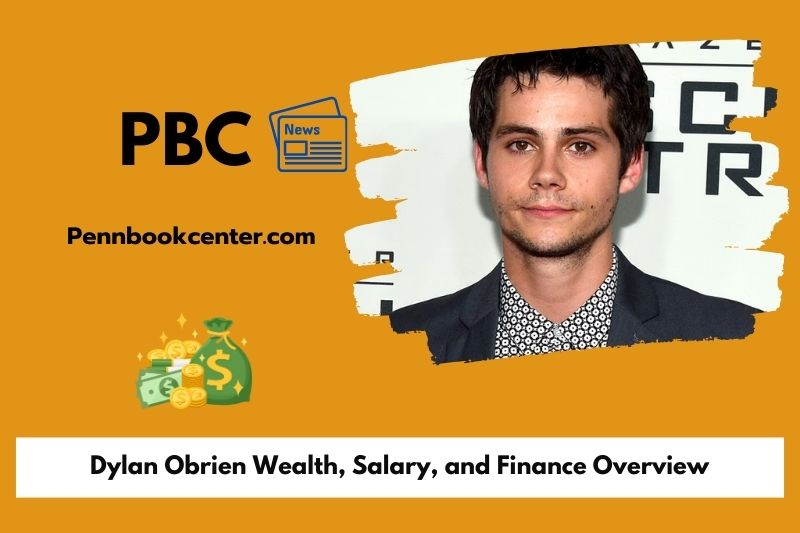 Dylan Obrien Wealth, salary and financial overview