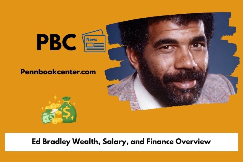 Ed Bradley prosperity, salary and financial overview