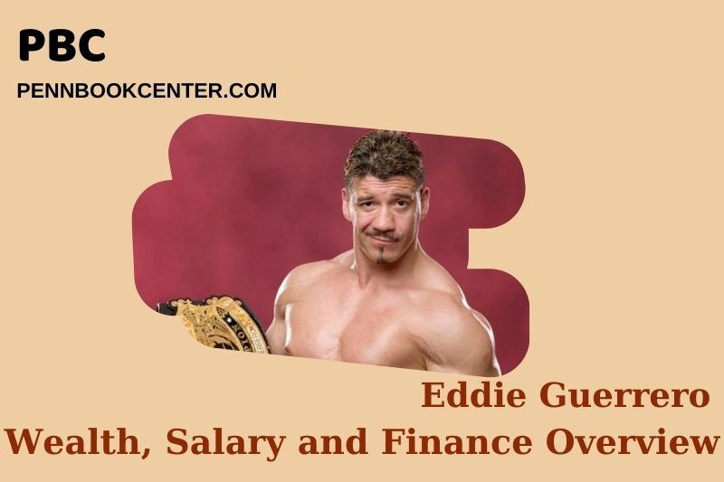 Eddie Guerrero prosperity, salary and financial overview