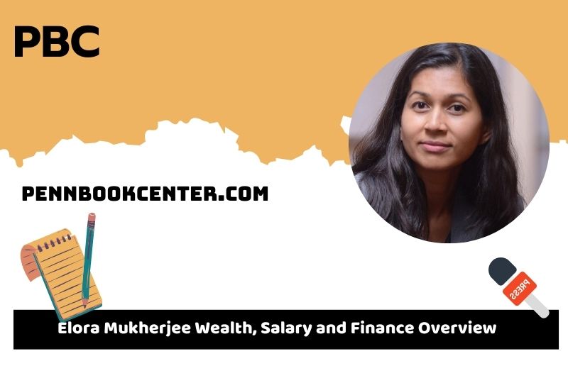 Elora Mukherjee wealth, salary and financial overview.