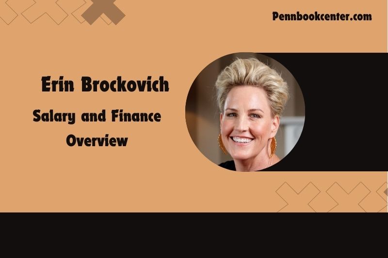 Erin Brockovich assets, salary and financial overview