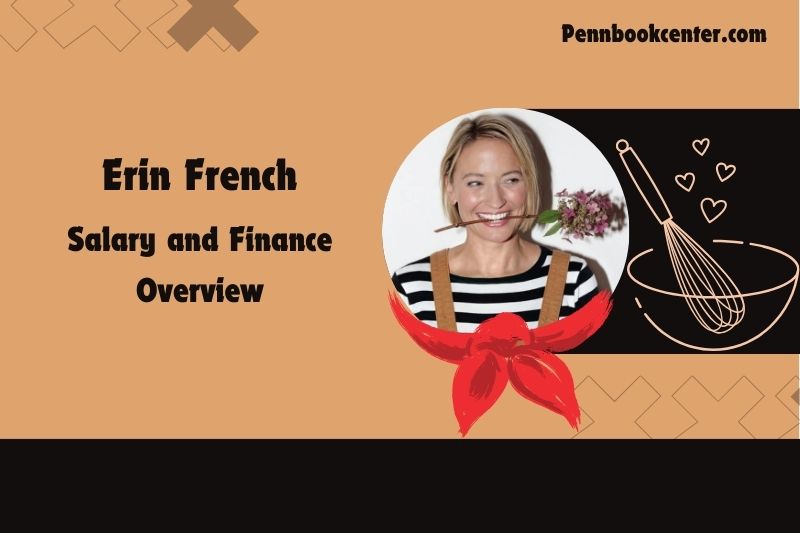 Erin French assets, salary and financial overview