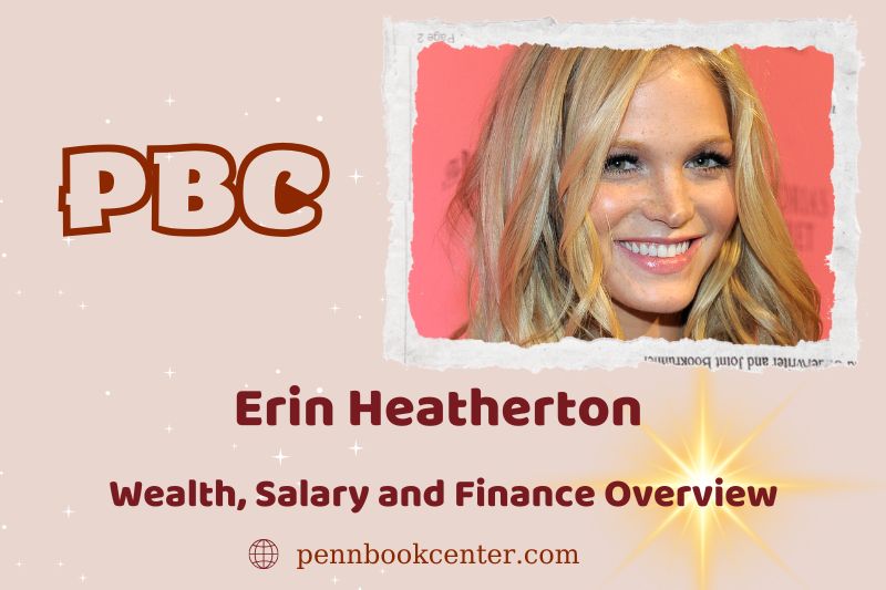 Erin Heatherton wealth, salary and financial overview