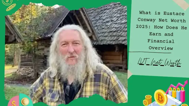 What is Eustace Conway Net Worth 2025: How Does He Earn and Financial Overview