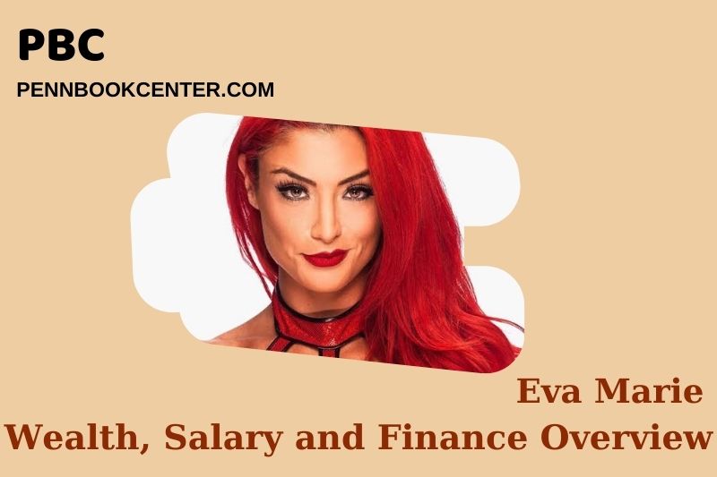 Eva Marie fortune, salary and financial overview