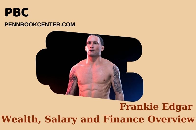 Frankie Edgar fortune, salary and financial overview