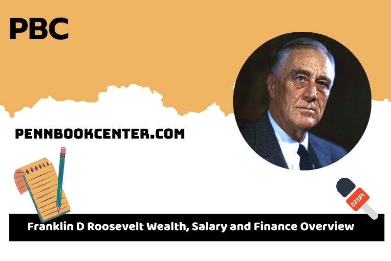 Franklin d Roosevelt prosperity, salary and financial overview