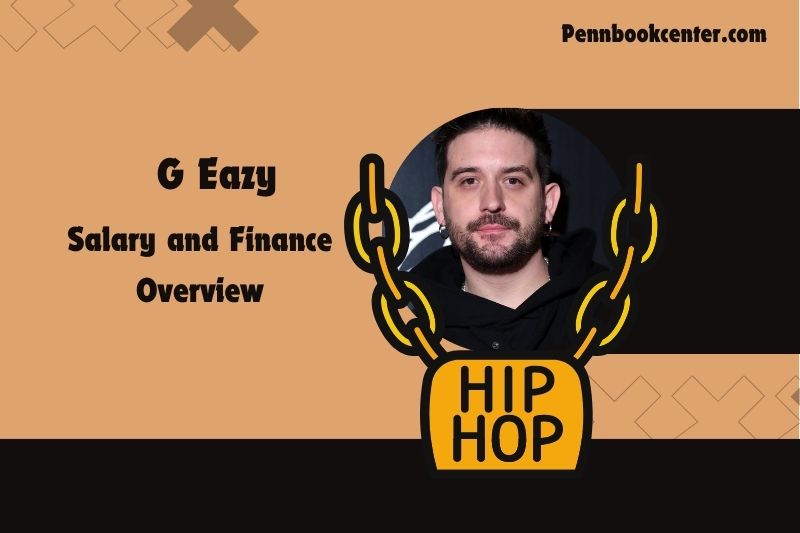 G Eazy wealth, salary and financial overview