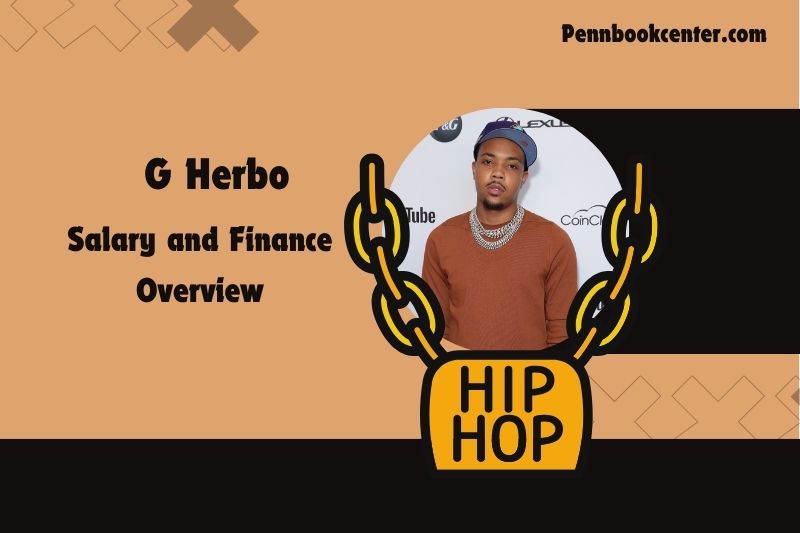 G Herbo prosperity, salary and financial overview