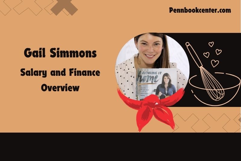 Gail Simmons prosperity, salary and financial overview