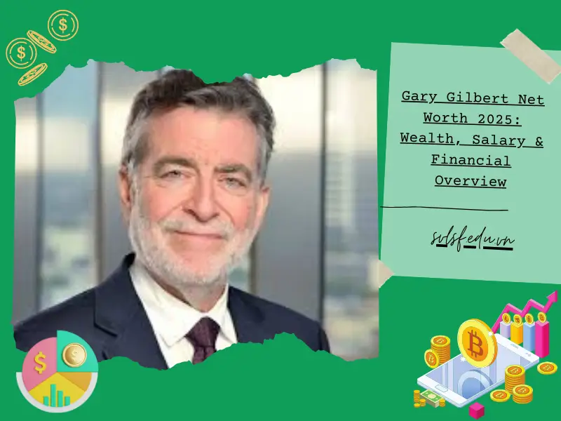 Gary Gilbert Net Worth 2025: Wealth, Salary & Financial Overview