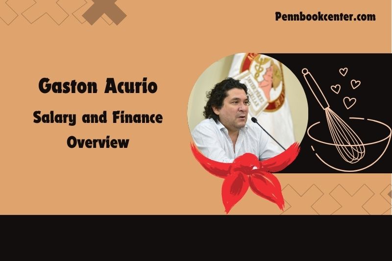 Gaston Acurio fortune, salary and financial overview