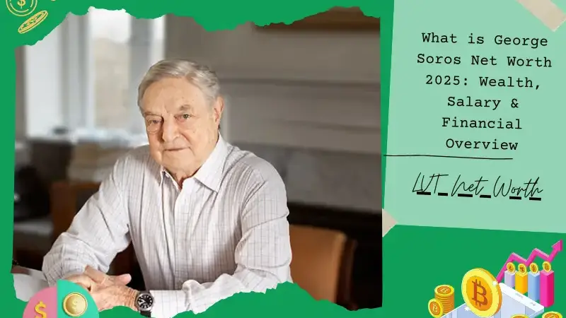 What is George Soros Net Worth 2025: Wealth, Salary & Financial Overview