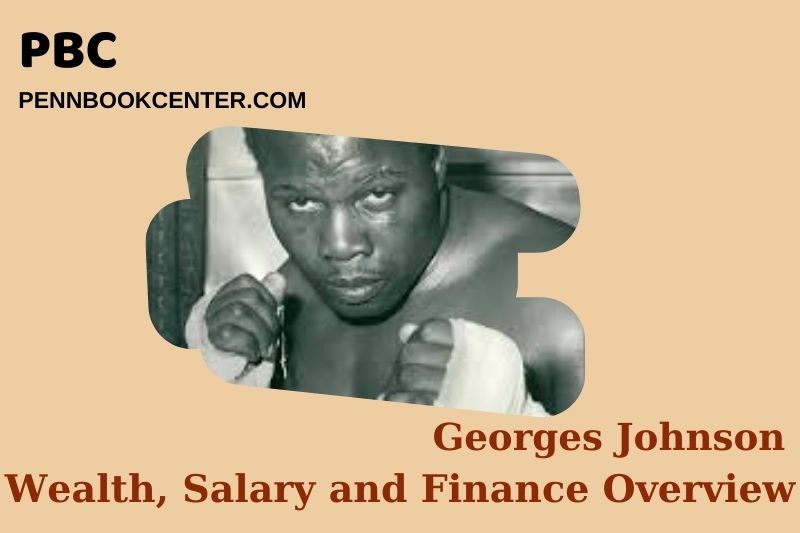 Georges Johnson Wealth, salary and financial overview