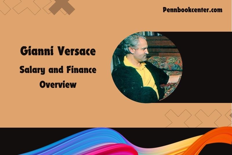 Gianni Versace assets, salary and financial overview