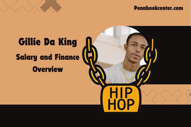 Gillie da King wealth, salary and financial overview