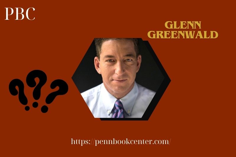 Glenn Greenwald fast facts