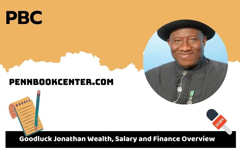 Goodluck Jonathan wealth, salary and financial overview