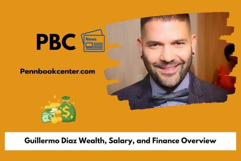 Guillermo diaz assets, salary and financial overview