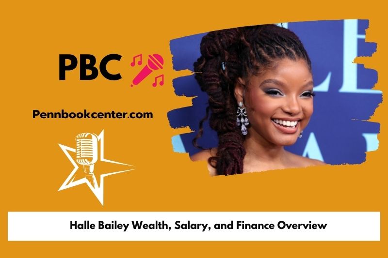 Halle Bailey wealth, salary and financial overview