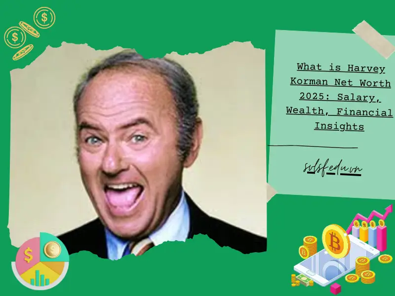 What is Harvey Korman Net Worth 2025: Salary, Wealth, Financial Insights