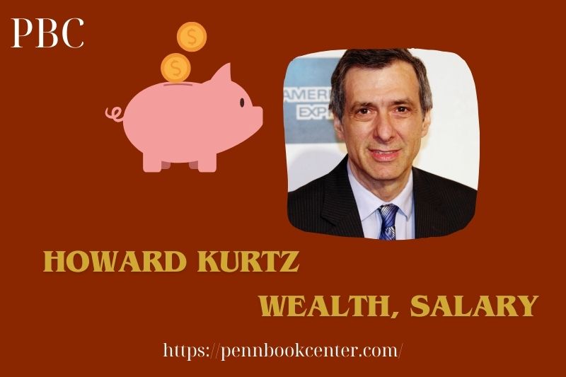 Howard Kurtz prosperity, salary and financial overview