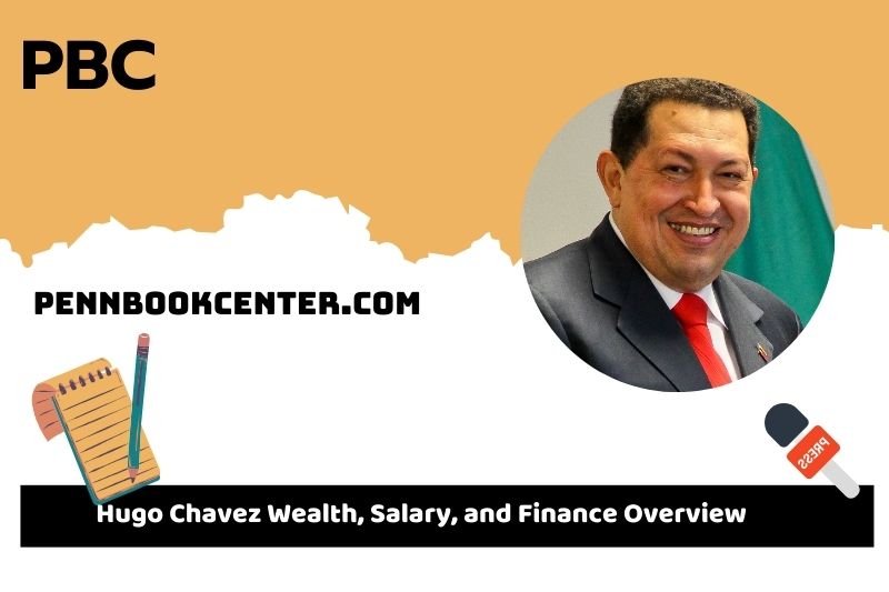 Hugo Chavez wealth, salary and financial overview