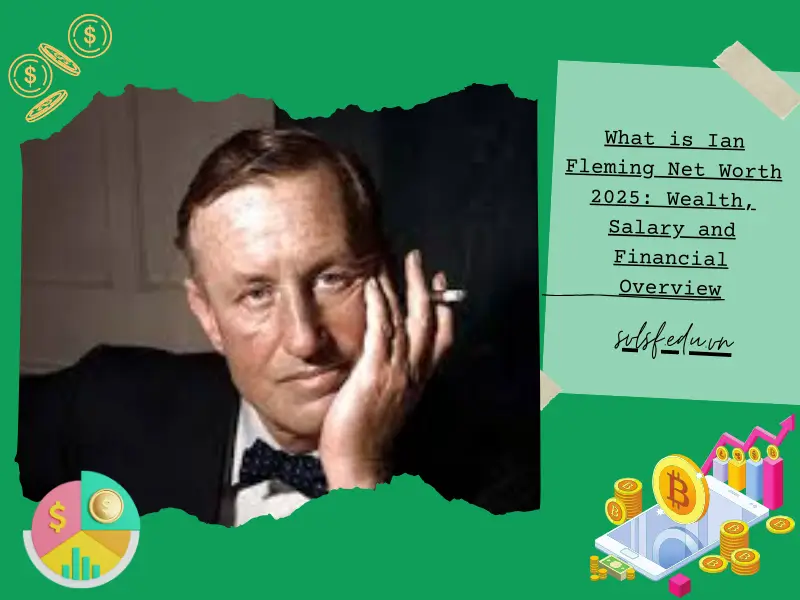 What is Ian Fleming Net Worth 2025: Wealth, Salary and Financial Overview