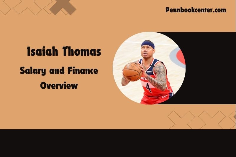 Isaiah Thomas Salary and Financial Overview