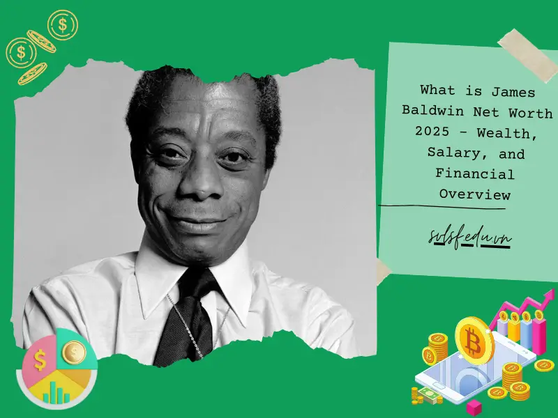 What is James Baldwin Net Worth 2025 – Wealth, Salary, and Financial Overview