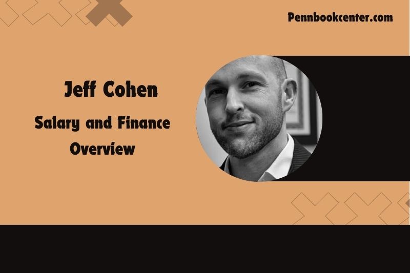 Jeff Cohen assets, salary and financial overview