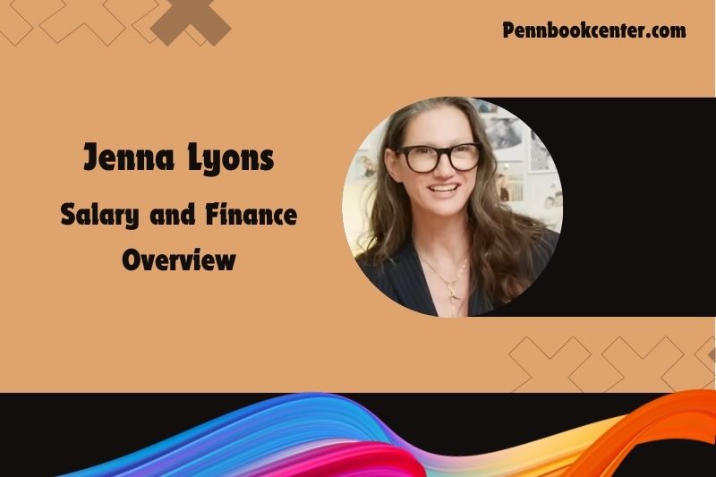 Jenna Lyon's prosperity, salary and financial overview