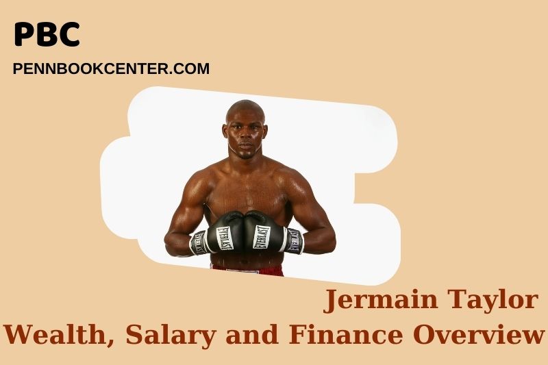 Jermain Taylor Wealth, salary and financial overview