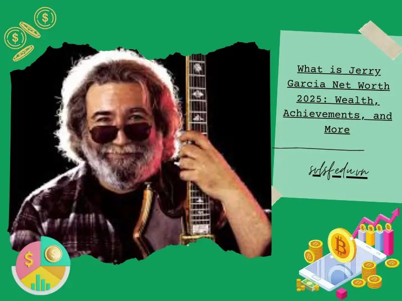 What is Jerry Garcia Net Worth 2025: Wealth, Achievements, and More