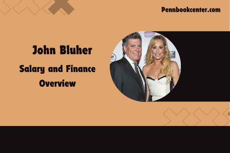 John Bluher prosperity, salary and financial overview