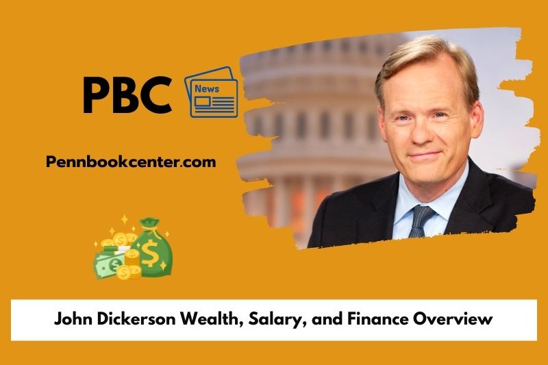 John Dickerson prosperity, salary and financial overview